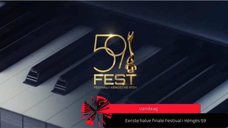 Vanavond| Eerste halve finale Festival i Këngës in Albanië.