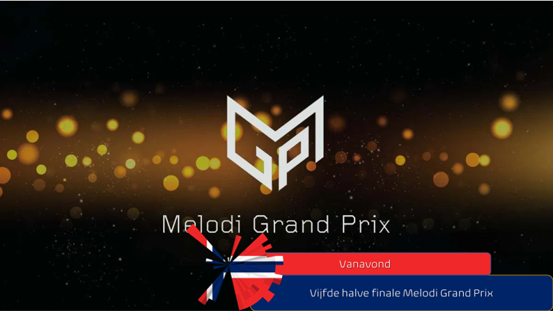 Vanavond| Vijfde halve finale Melodi Grand Prix.