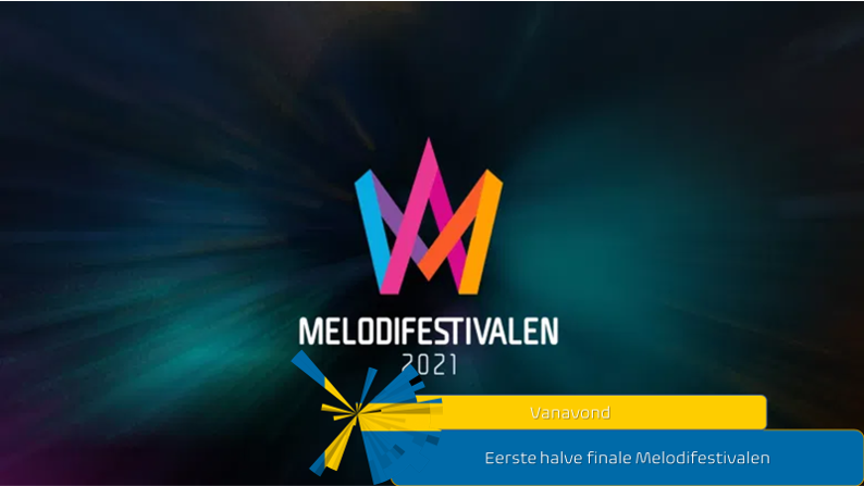 Vanavond| Eerste halve finale van Melodifestivalen.