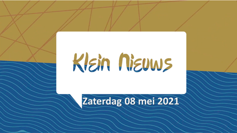 Klein Nieuws| 08 Mei 2021.