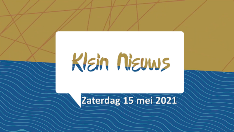 Klein Nieuws| 15 Mei 2021.