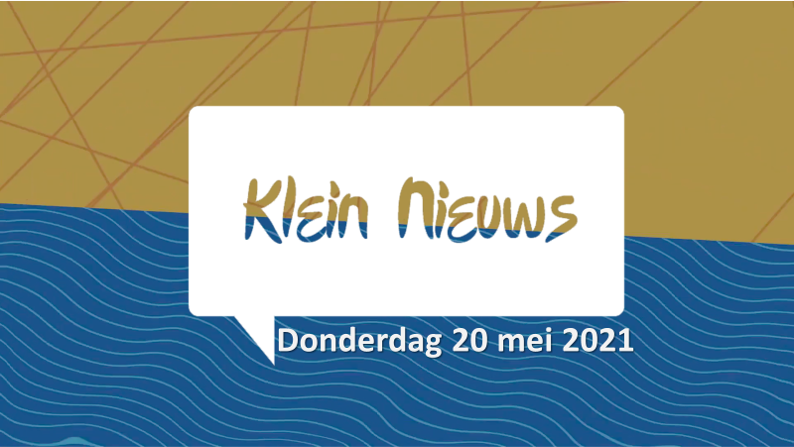 Klein Nieuws| 20 Mei 2021.