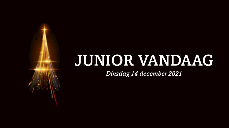 Junior Vandaag| Dinsdag 14 december 2021.