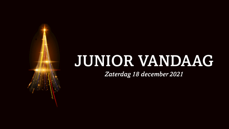 Junior Vandaag| Zaterdag 18 december 2021.