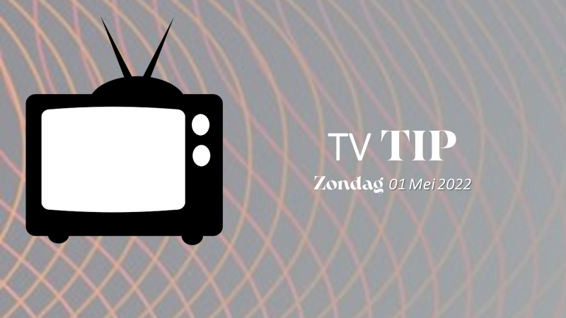 TVtip| Zondag 01 Mei 2022.