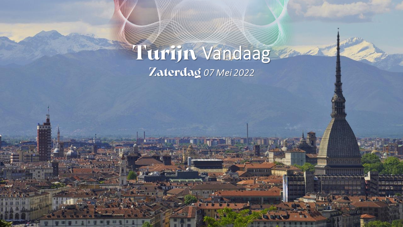 Turijn Vandaag| Zaterdag 7 mei 2022.