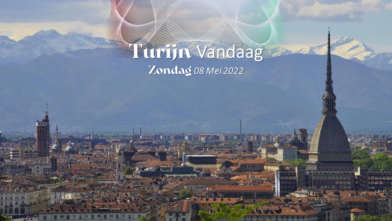 Turijn Vandaag| Zondag 8 Mei 2022.