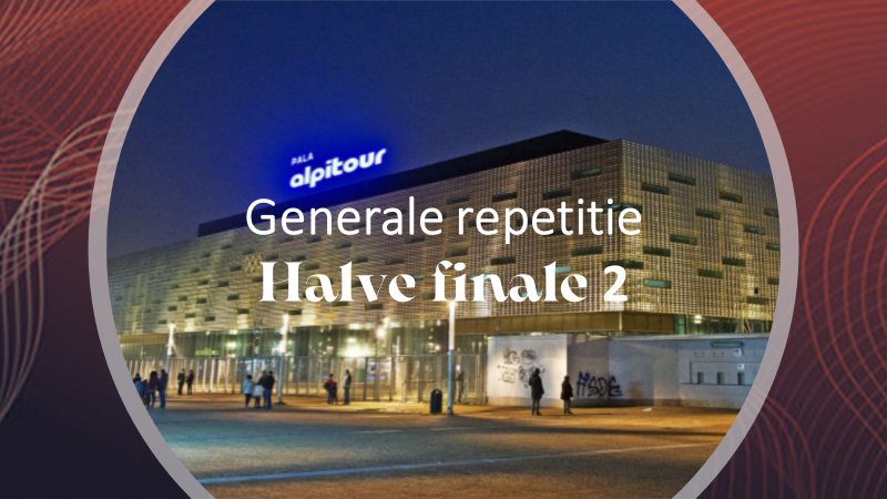 Turijn LIVE| Eerste generale repetitie halve finale 2.