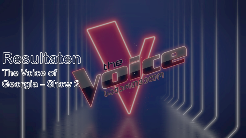 Resultaten 🇬🇪| The Voice of Georgia – Show 2.
