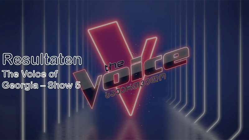Resultaten 🇬🇪| The Voice of Georgia – Show 5.