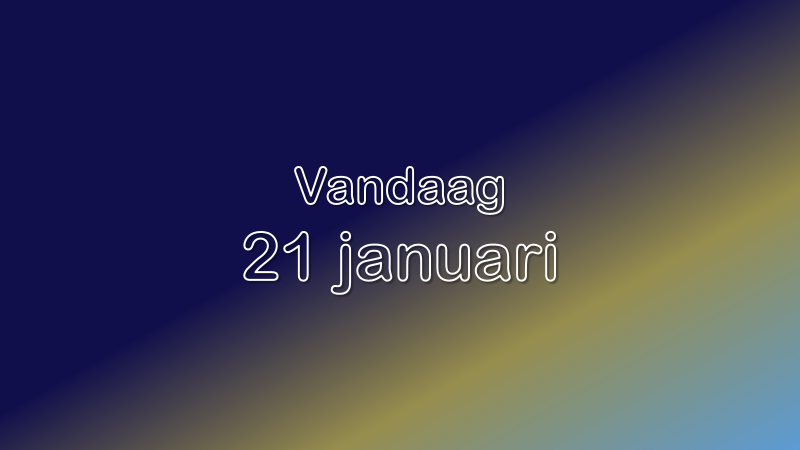 Vandaag| 21 januari 2023.