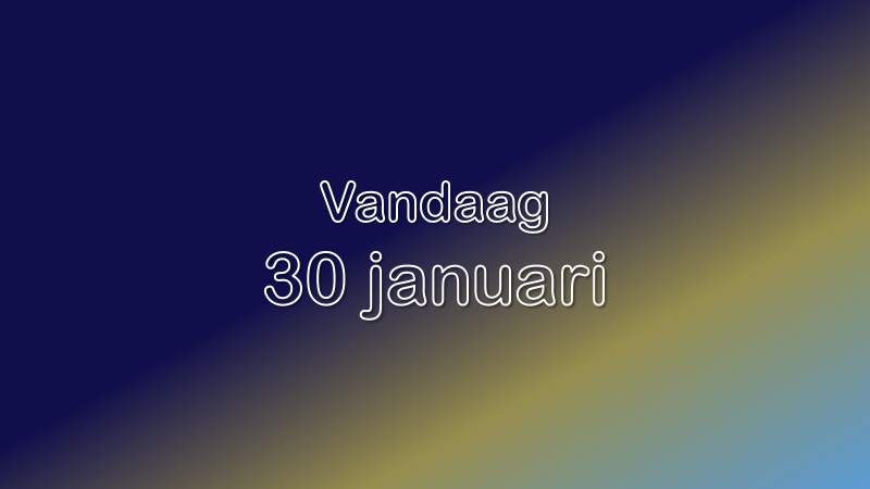 Vandaag| 30 januari 2023.