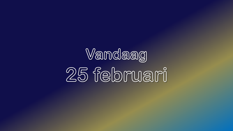 Vandaag| 25 februari 2023.