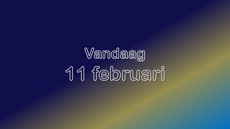 Vandaag| 11 februari 2023.