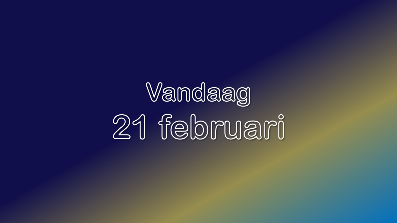 Vandaag| 21 februari 2023.