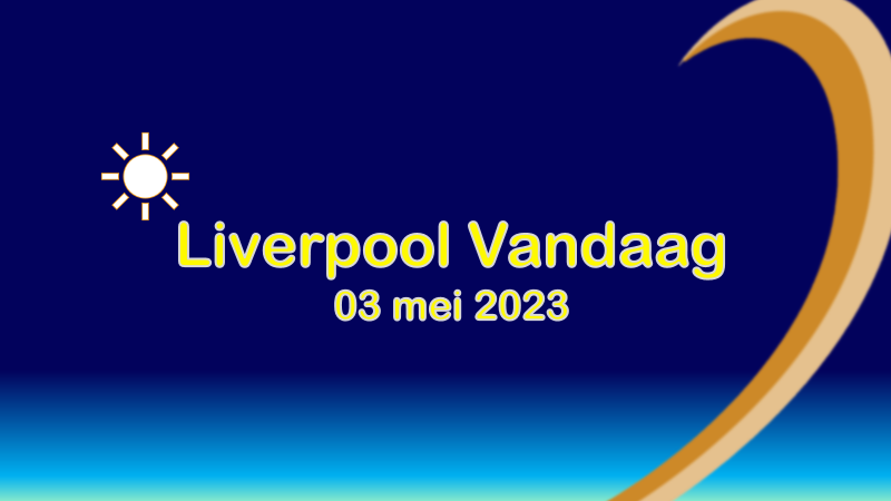 Liverpool vandaag| woensdag 03 mei 2023.