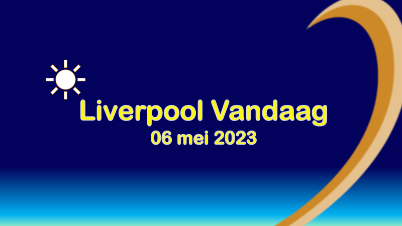 Liverpool vandaag| zaterdag 06 mei 2023.