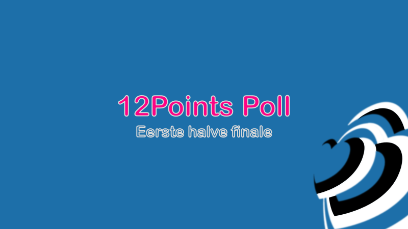 12Points Poll| Eerste halve finale.