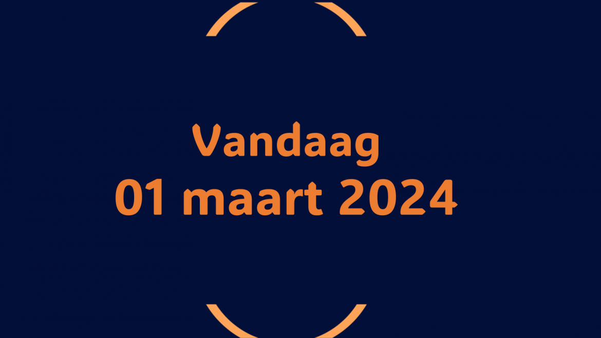 Vandaag| vrijdag 01 maart 2024.