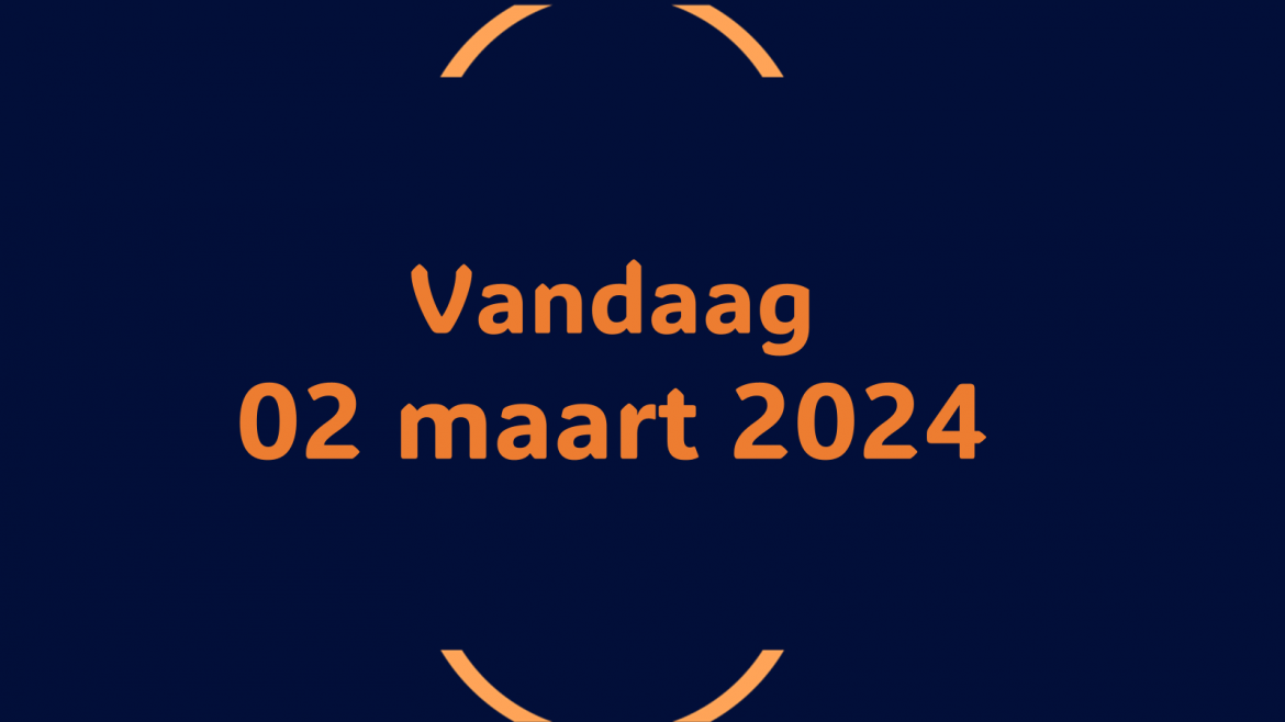 Vandaag| zaterdag 02 maart 2024.