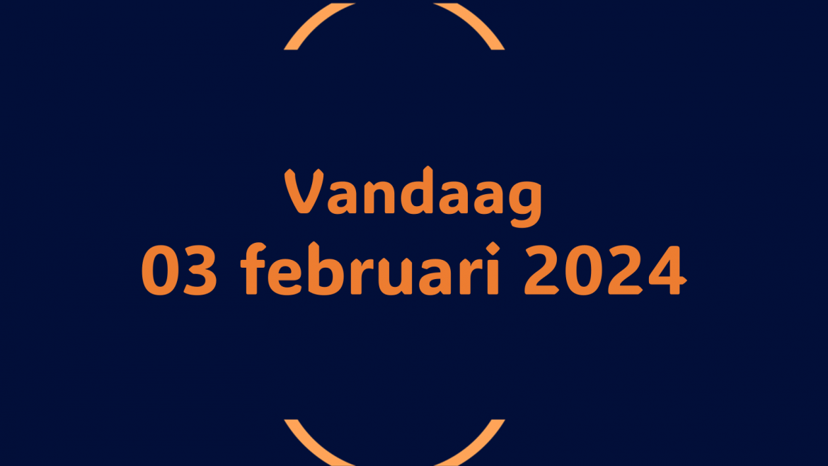 Vandaag| zaterdag 03 februari 2024.