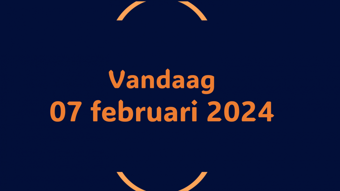 Vandaag| woensdag 07 februari 2024.