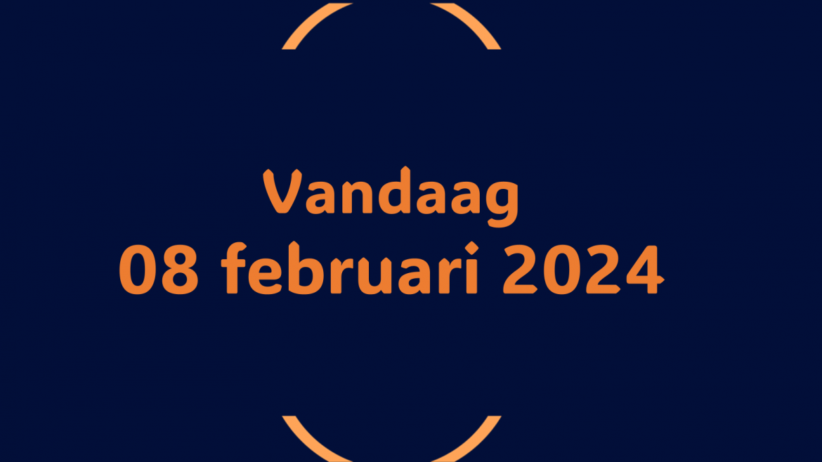 Vandaag| donderdag 08 februari 2024.