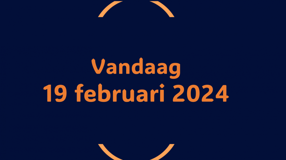 Vandaag| maandag 19 februari 2024.