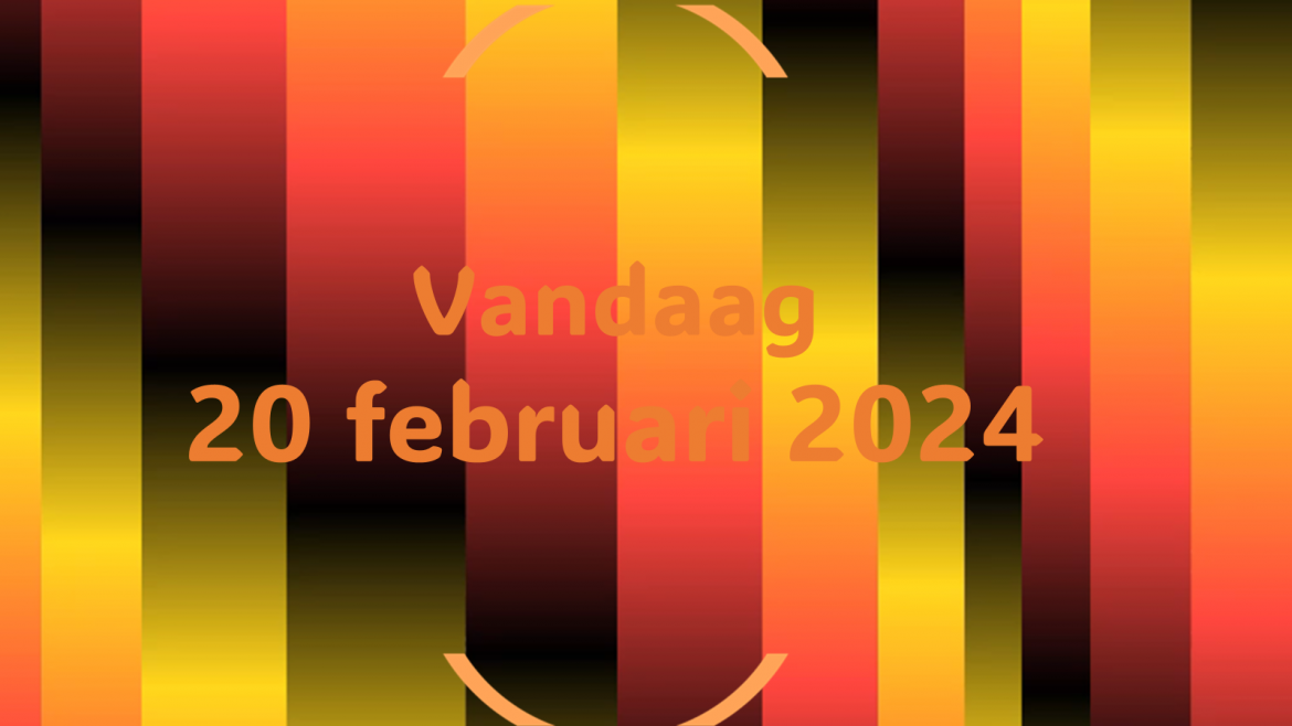 Vandaag| dinsdag 20 februari 2024.