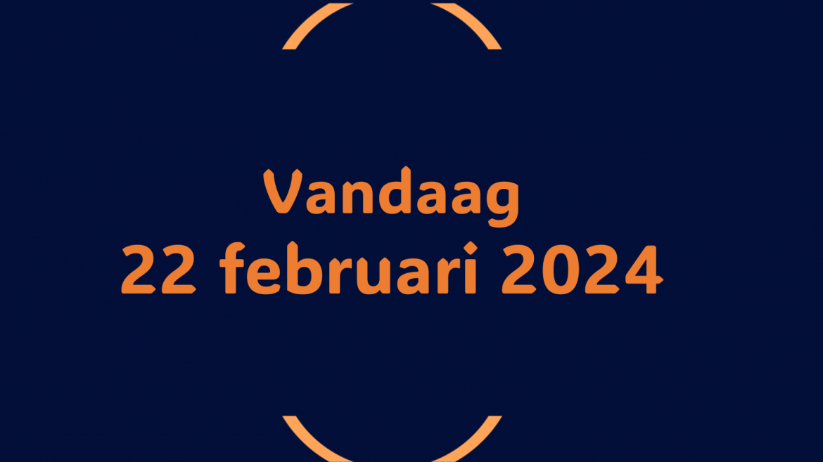 Vandaag| donderdag 22 februari 2024.