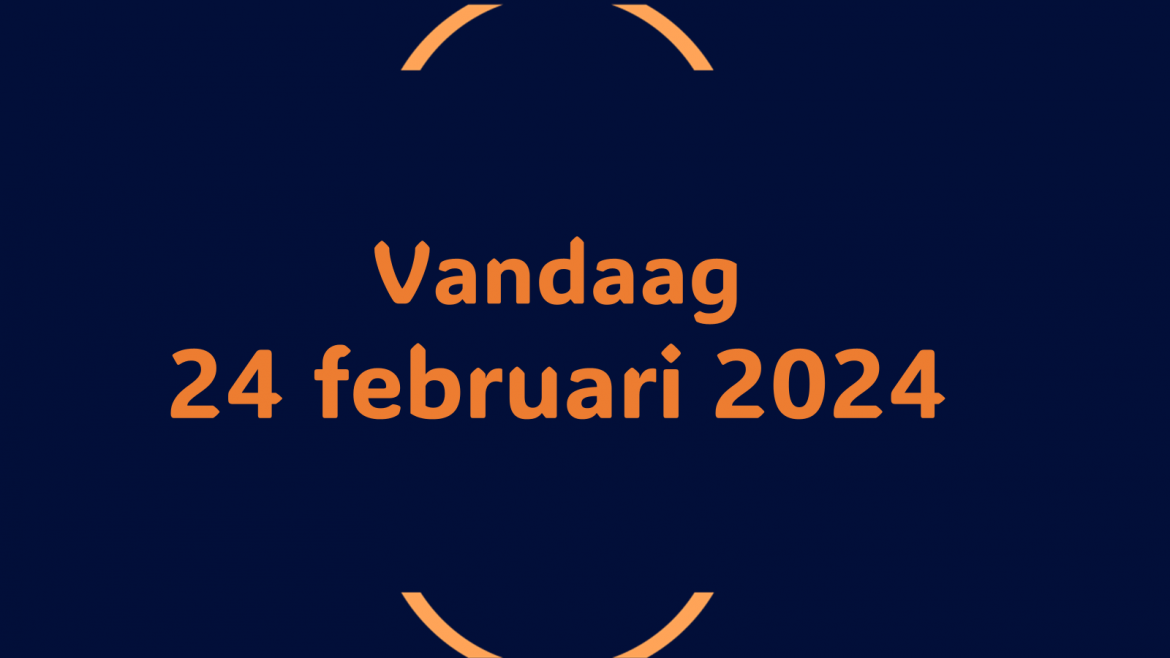 Vandaag| zaterdag 24 februari 2024.