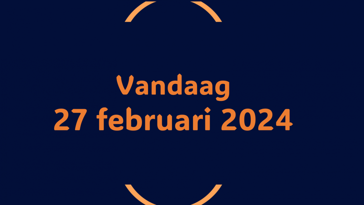 Vandaag| dinsdag 27 februari 2024.