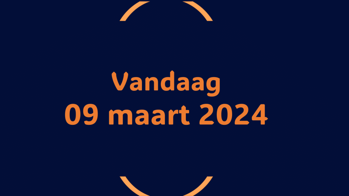 Vandaag| zaterdag 09 maart 2024.