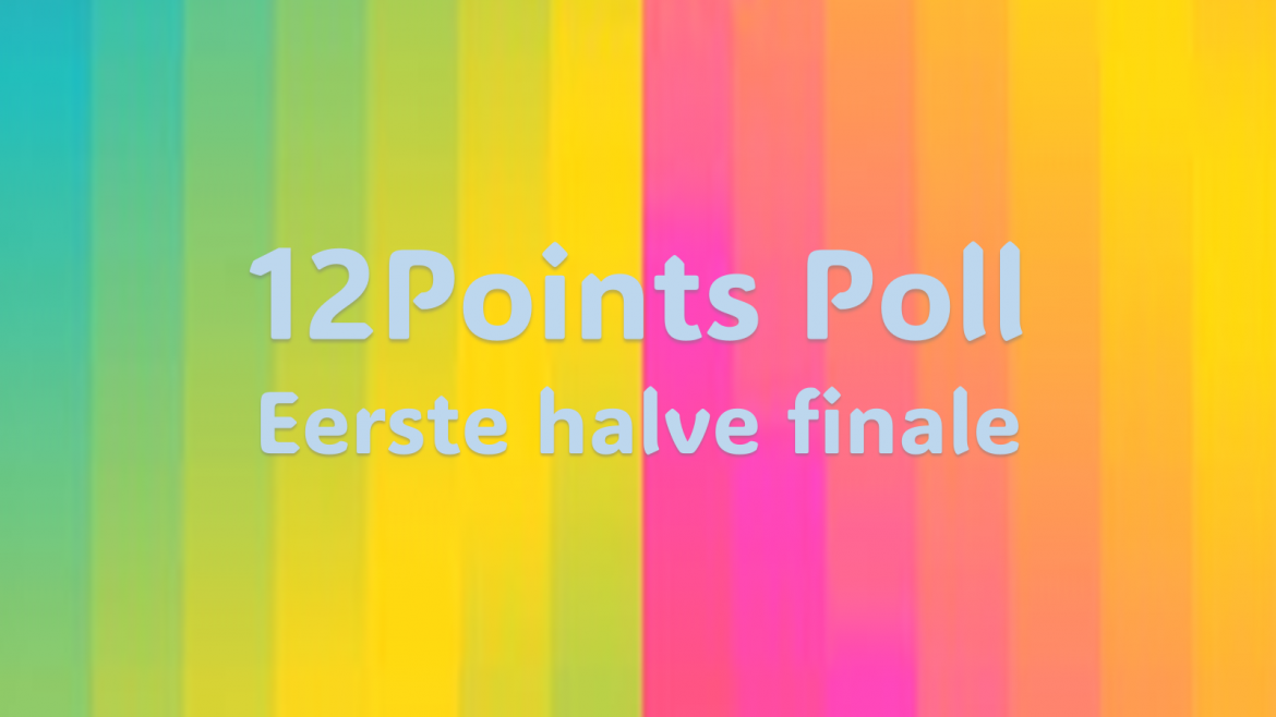 12Points Poll 2024| Eerste halve finale