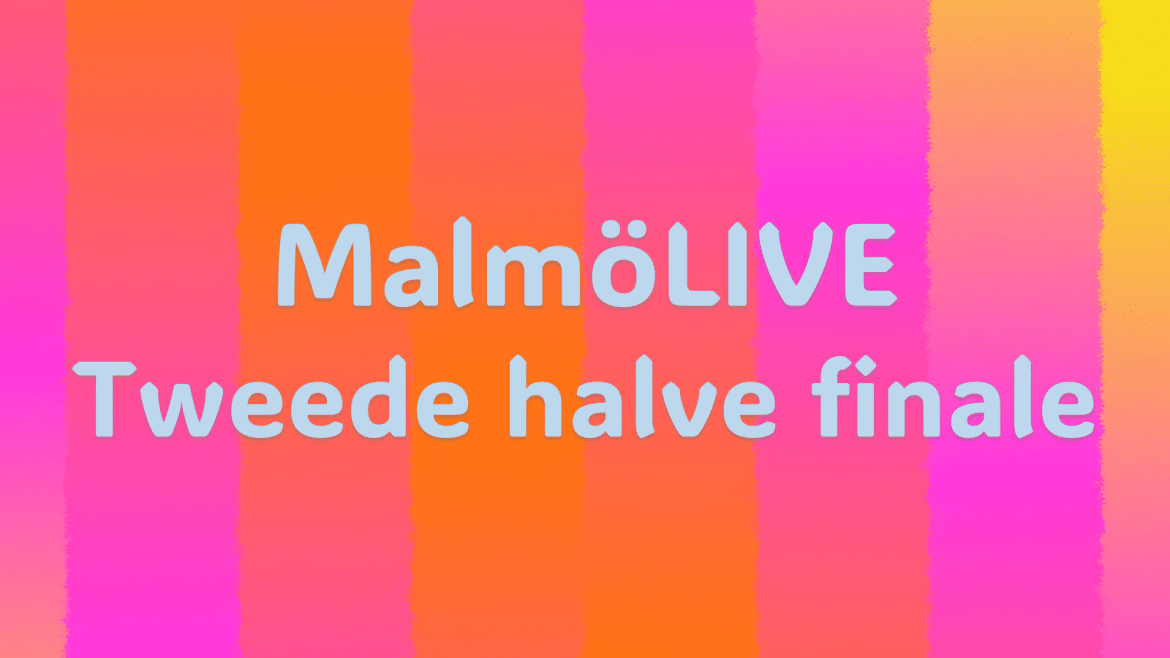 MalmöLIVE| Tweede halve finale