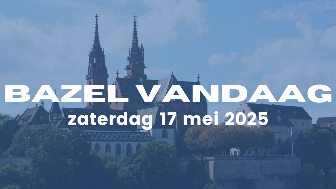 Bazel Vandaag| zaterdag 17 mei 2025.