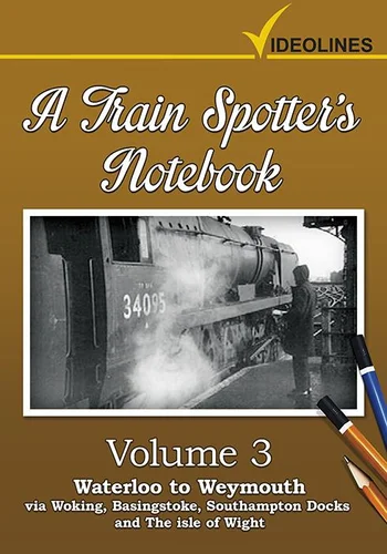 A Train Spotter's Notebook Volume 3: Waterloo to Weymouth