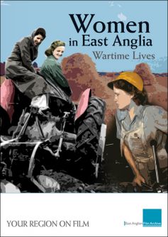 Women in East Anglia: Wartime Lives