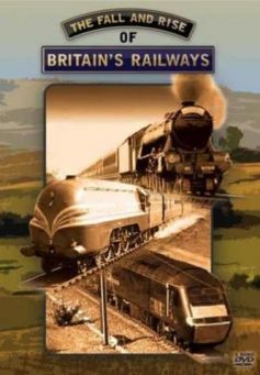 The Fall and Rise of Britain's Railways (3 DVDs)