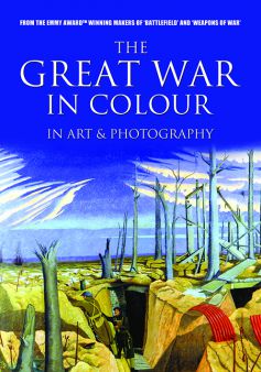 The Great War In Colour: In Art & Photography