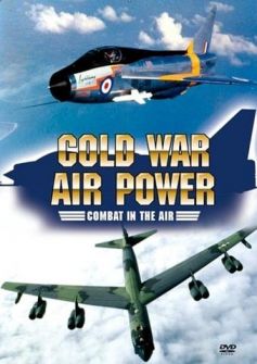 Combat in the Air: Cold War Air Power