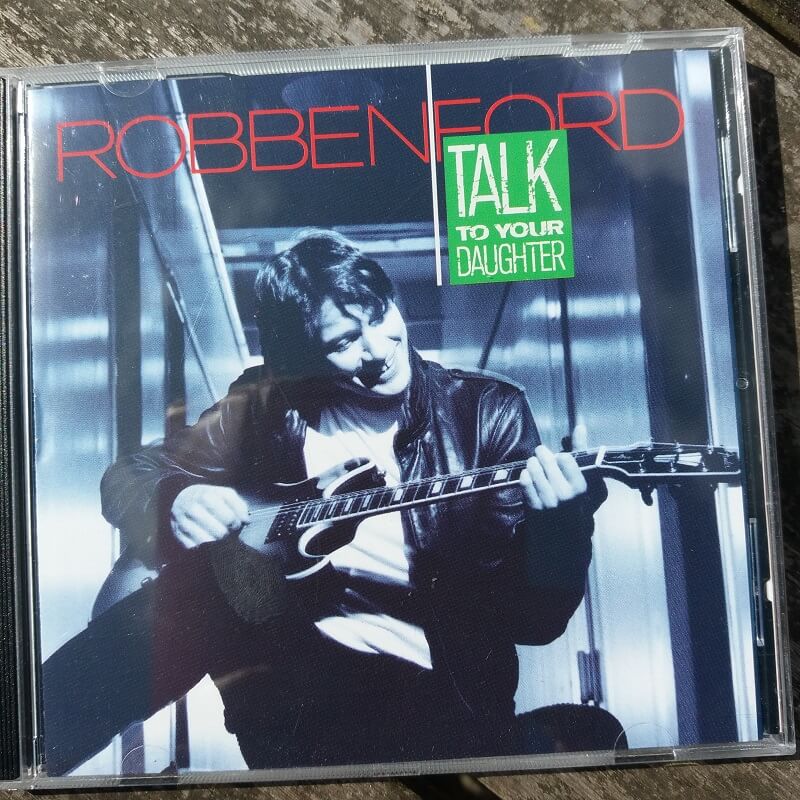 Talk To Your Daughter Robben Ford