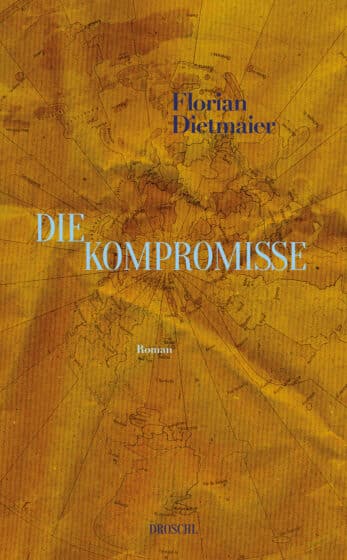 Florian Dietmaier, Die Kompromisse. Droschl.