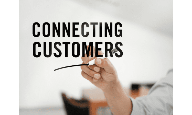 Connect With Your Customers Connect With Your Customers