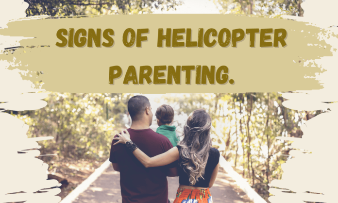 What Are the Signs of Helicopter Parenting and Its Effect