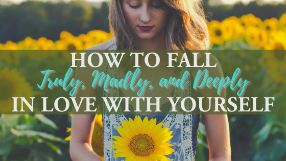 7 Simple Ways to Fall in Love with Yourself