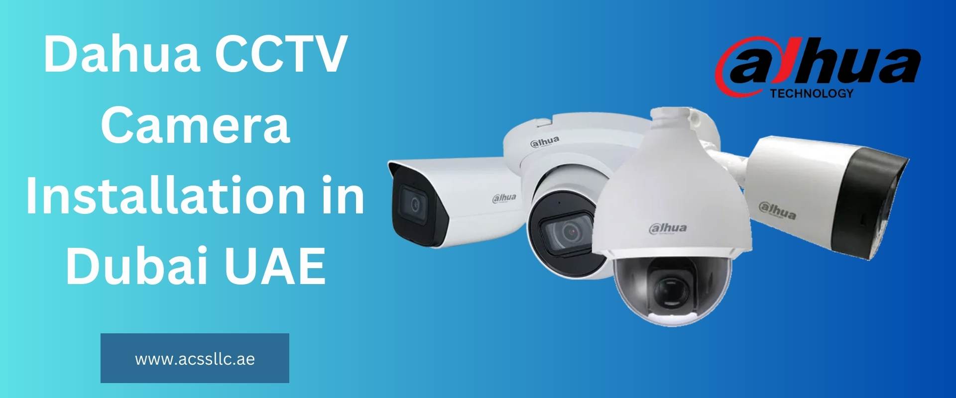 Best Dahua CCTV Camera Installation Dubai 2024