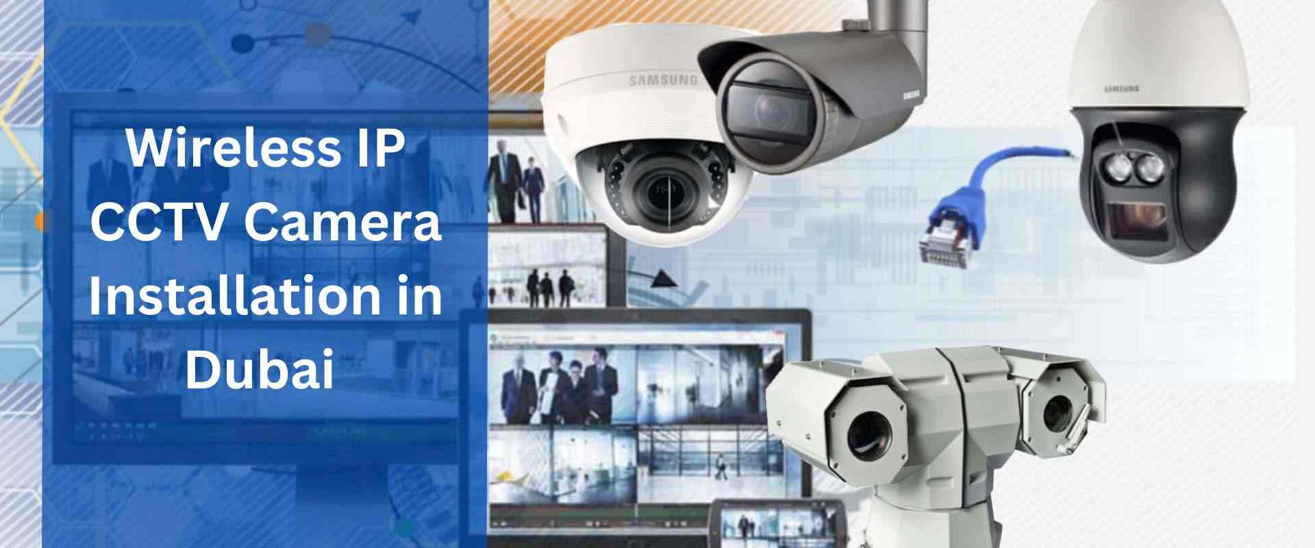 Wireless IP CCTV Camera Installation Dubai