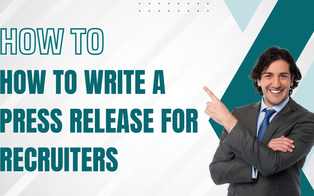 How to Write a Press Release for Recruiters