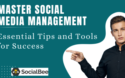 Master Social Media Management : Essential Tips and Tools for Success